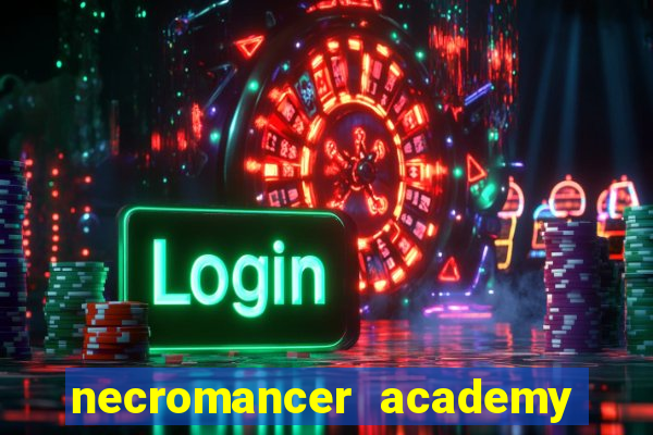 necromancer academy and the genius summoner 99